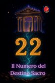 22 Il Numero del Destino Sacro 22 Il Numero del Destino Sacro