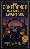The Confidence That Nobody Taught You The Confidence That Nobody Taught You