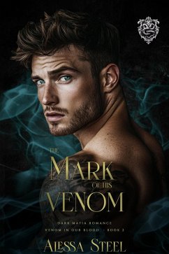 The Mark of His Venom (eBook, ePUB) - Steel, Alessa The Mark of His Venom (eBook, ePUB) - Steel, Alessa