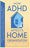 How ADHD Affects Home Organization How ADHD Affects Home Organization