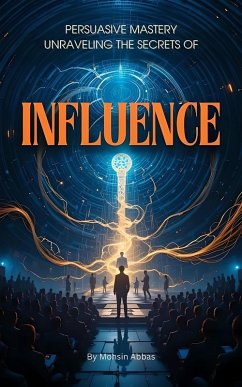 Persuasive Mastery (eBook, ePUB) - Abbas, Mohsin