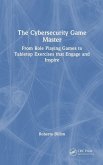The Cybersecurity Game Master The Cybersecurity Game Master