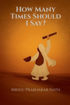 How Many Times Should I Say? - Mridu Prabhakar Nath How Many Times Should I Say? - Mridu Prabhakar Nath