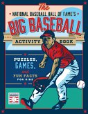 The National Baseball Hall of Fame's Big Baseball Activity Book The National Baseball Hall of Fame's Big Baseball Activity Book