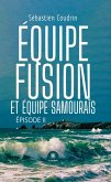 Équipe fusion et équipe samouraïs (eBook, ePUB)