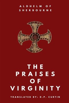 The Praises of Virginity - Aldhelm of Sherbourne The Praises of Virginity - Aldhelm of Sherbourne