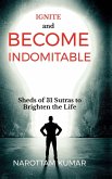 Ignite and Become Indomitable Ignite and Become Indomitable