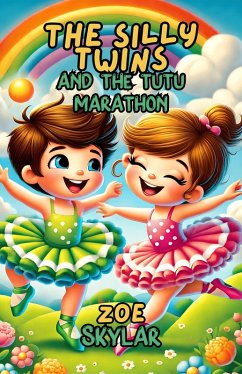 The Silly Twins and the Tutu Marathon (eBook, ePUB) - Skylar, Zoe