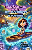 Isla and the River of Ancient Stories (eBook, ePUB) Isla and the River of Ancient Stories (eBook, ePUB)