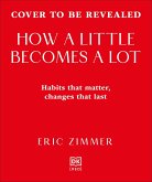 How a Little Becomes a Lot How a Little Becomes a Lot