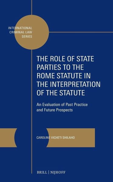 The Role of State Parties to the Rome Statute in the Interpretation of the Statute The Role of State Parties to the Rome Statute in the Interpretation of the Statute