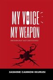 My Voice Is My Weapon My Voice Is My Weapon