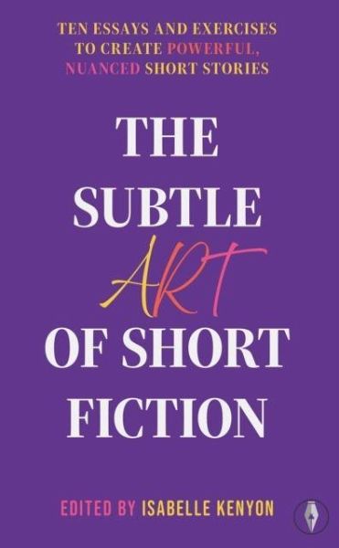 The Subtle Art of Short Fiction