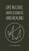 Life in Love, Hopelessness and Healing