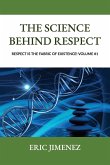 The Science behind Respect, Respect is the Fabric of Existence! Volume #1