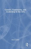 Careers, Community, and Leadership in the Arts Careers, Community, and Leadership in the Arts