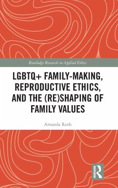 Cover LGBTQ+ Family-Making, Reproductive Ethics, and the (Re)Shaping of Family Values