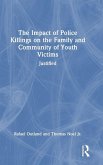 The Impact of Police Killings on the Family and Community of Youth Victims The Impact of Police Killings on the Family and Community of Youth Victims
