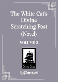 The White Cat's Divine Scratching Post (Novel) Vol. 2 The White Cat's Divine Scratching Post (Novel) Vol. 2