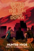 Better When the Sun Goes Down