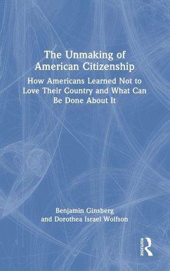 The Unmaking of American Citizenship - Ginsberg, Benjamin; Wolfson, Dorothea Israel