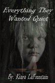 Everything They Wanted Quiet Everything They Wanted Quiet