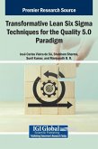Transformative Lean Six Sigma Techniques for the Quality 5.0 Paradigm