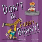Don't Be Funny, Bunny!