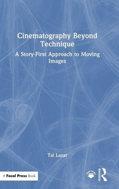 Cinematography Beyond Technique - Lazar, Tal Cinematography Beyond Technique - Lazar, Tal