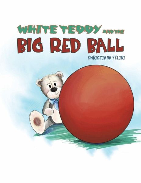 White Teddy and the Big Red Ball White Teddy and the Big Red Ball