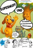 Superwuff und das Geheimnis des Magischen Waldes Ein echt wildes Abenteuer voller Witze, Wuff und Überraschungen!