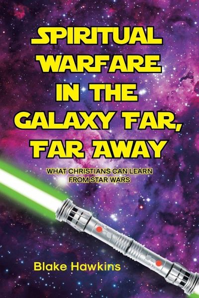 SPIRITUAL WARFARE IN THE GALAXY FAR, FAR AWAY SPIRITUAL WARFARE IN THE GALAXY FAR, FAR AWAY