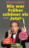 Nie war Früher schöner als Jetzt Nie war Früher schöner als Jetzt