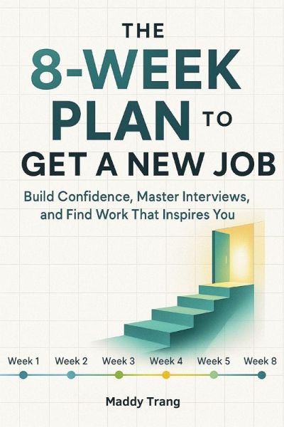 The 8-Week Plan to Get a New Job The 8-Week Plan to Get a New Job
