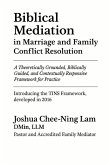Biblical Mediation in Marriage and Family Conflict Resolution Biblical Mediation in Marriage and Family Conflict Resolution