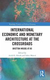 International Economic and Monetary Architecture at the Crossroads International Economic and Monetary Architecture at the Crossroads