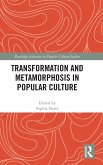 Transformation and Metamorphosis in Popular Culture