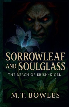 Sorrowleaf and Soulglass - The Reach of Erish Kigel - Bowles, Mt