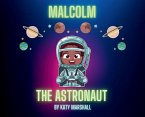 Malcolm The Astronaut Malcolm The Astronaut