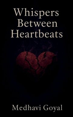 Whispers Between Heartbeats - Medhavi Goyal Whispers Between Heartbeats - Medhavi Goyal