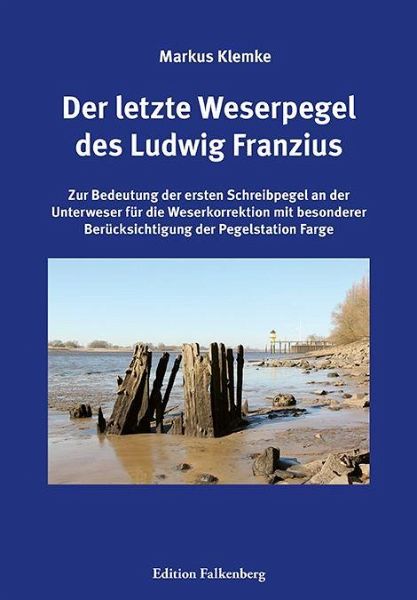 Der letzte Weserpegel des Ludwig Franzius Der letzte Weserpegel des Ludwig Franzius