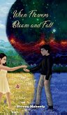 When Flowers Bloom And Fall