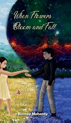 When Flowers Bloom And Fall - Bismay Mohanty When Flowers Bloom And Fall - Bismay Mohanty