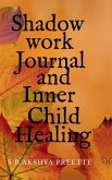 Shadow Work Journal and Inner Child Healing Shadow Work Journal and Inner Child Healing