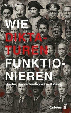 Wie Diktaturen funktionieren - Simon, Fritz B. Wie Diktaturen funktionieren - Simon, Fritz B.