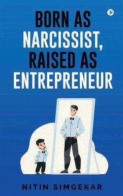 Cover Born as Narcissist, Raised as Entrepreneur