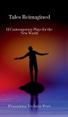 Tales Reimagined - 13 Contemporary Plays for the New World Tales Reimagined - 13 Contemporary Plays for the New World