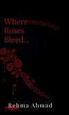 Where Roses Bleed... Where Roses Bleed...