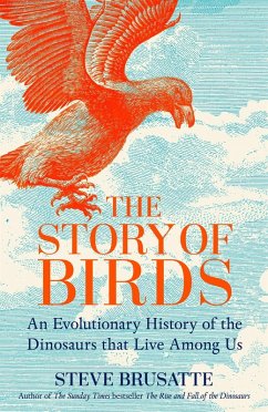 The Story of Birds - Brusatte, Steve