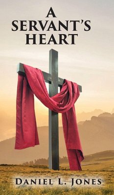A SERVANT'S HEART - Jones, Daniel L.